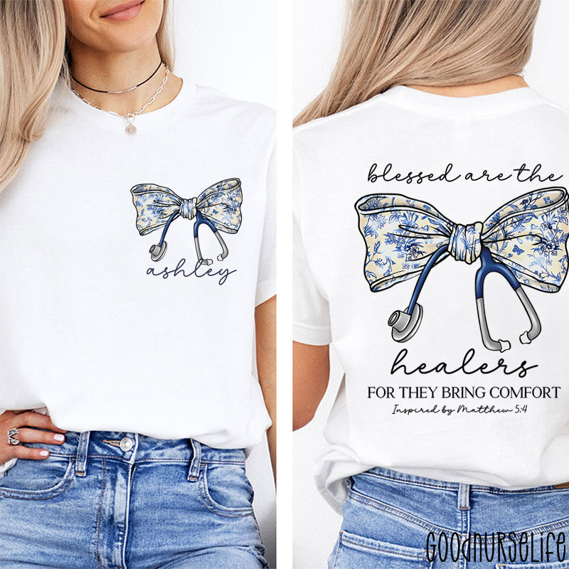 Personalized Blessed Are The Healers For They Bring Comfort Nurse Two Sided T-Shirt