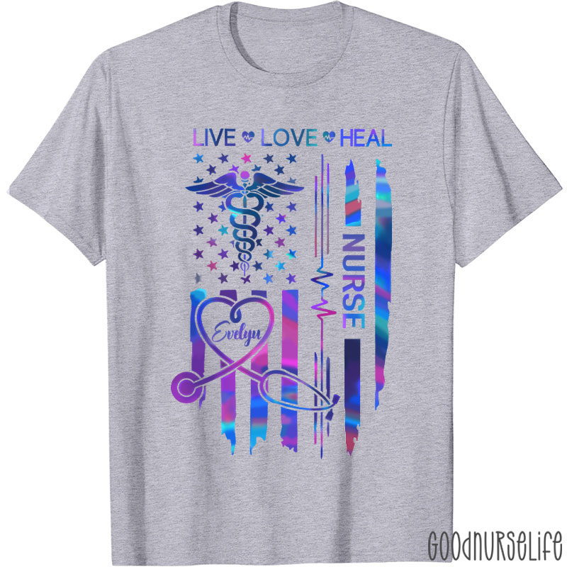 Personalized Flag Live Love Heal Nurse T-Shirt