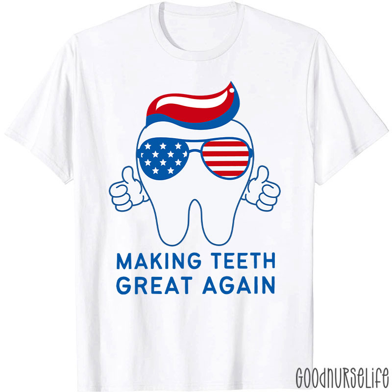 Making Teeth Great Again T-Shirt