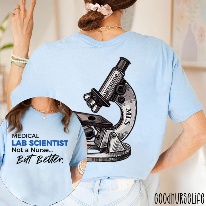 Medical Lab Scientist Not A  But Better  Two Sided T-Shirt