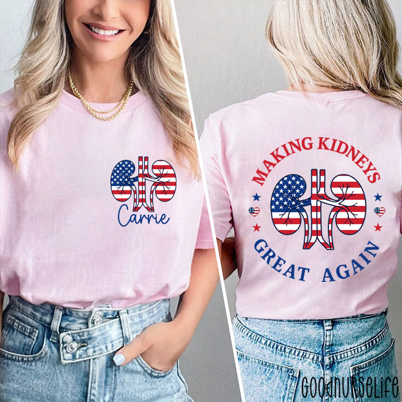 Personalized Name Making Kidneys Great Again Urology Nurse Two Sided T-Shirt