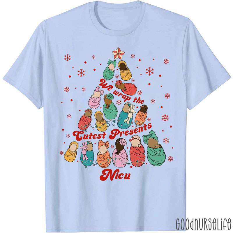 We Wrap the Cutest Presents Nicu Nurse T-shirt