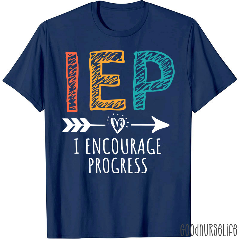 I Encourage Progress IEP Nurse T-Shirt