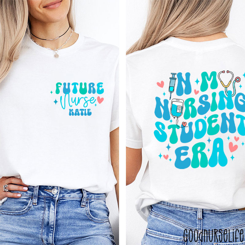 Personalized Future Nurse In My Nursing Student Era Nurse Two Sided T-Shirt