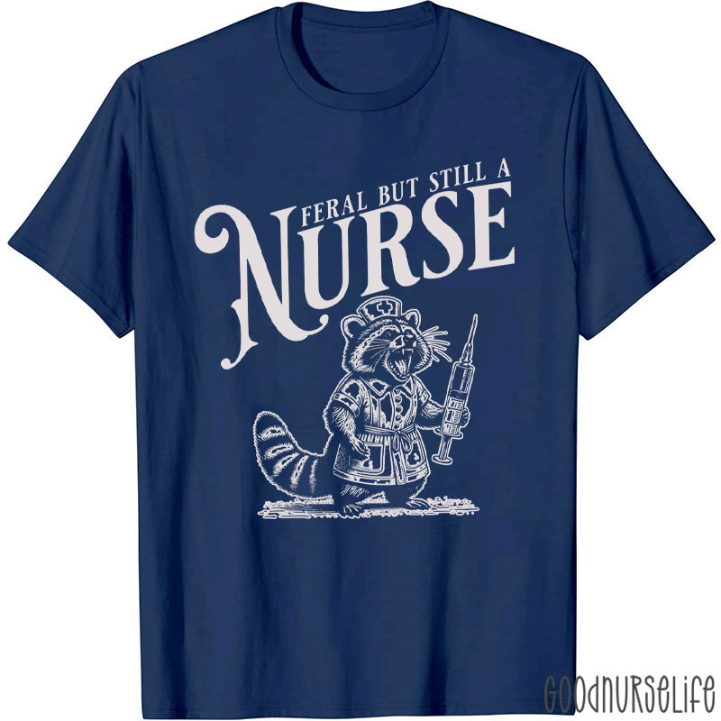 Funny Raccoon Feral But Still A Nurse T-Shirt