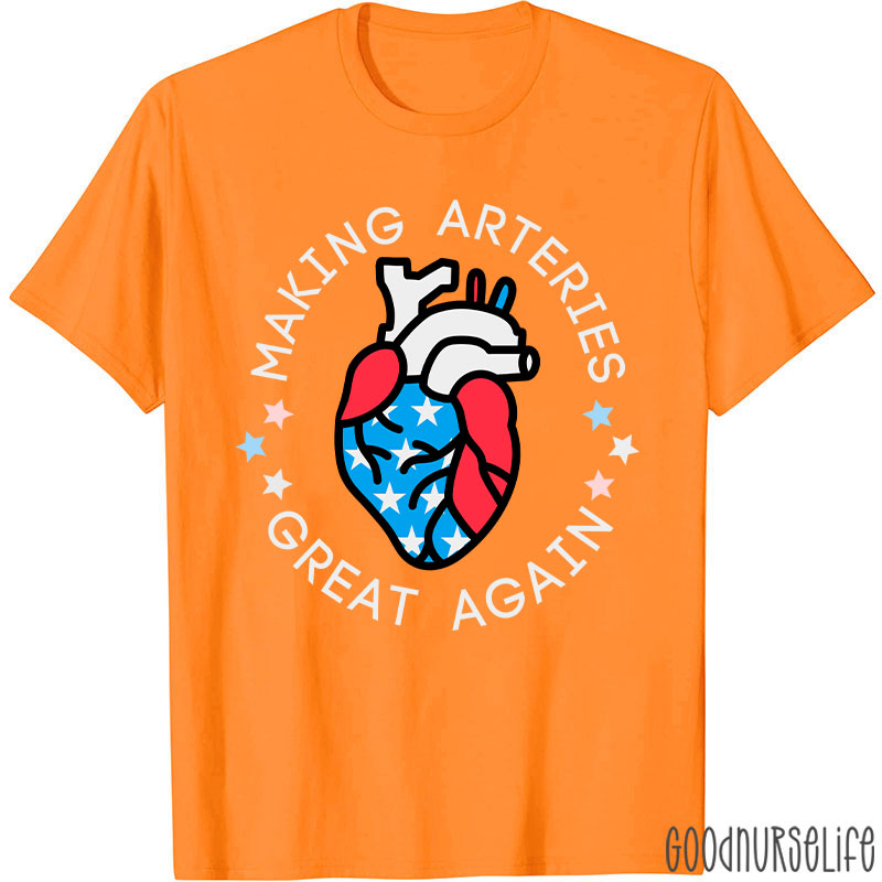 Making Arteries Great Again 4th Of July Cardiac Nurse T-Shirt
