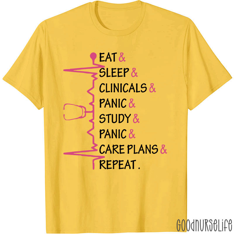 Eat Sleep Clinicals Panic Study Repeat Nurse T-Shirt