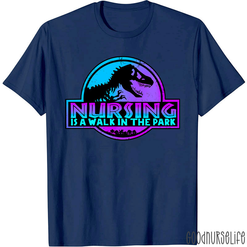 Nursing Is A Walk In The Park Nurse T-Shirt