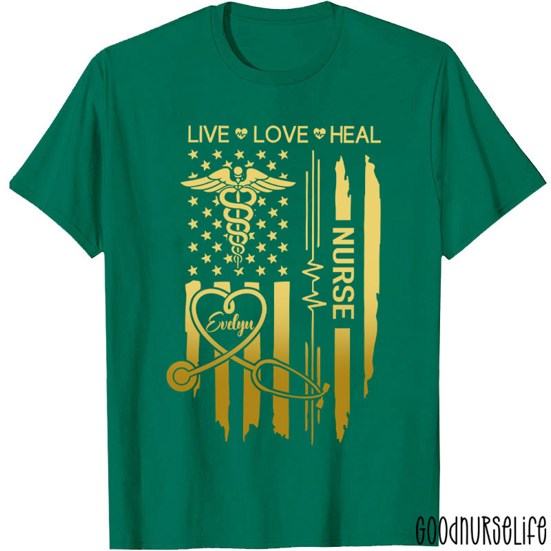 Personalized Flag Live Love Heal Nurse T-Shirt