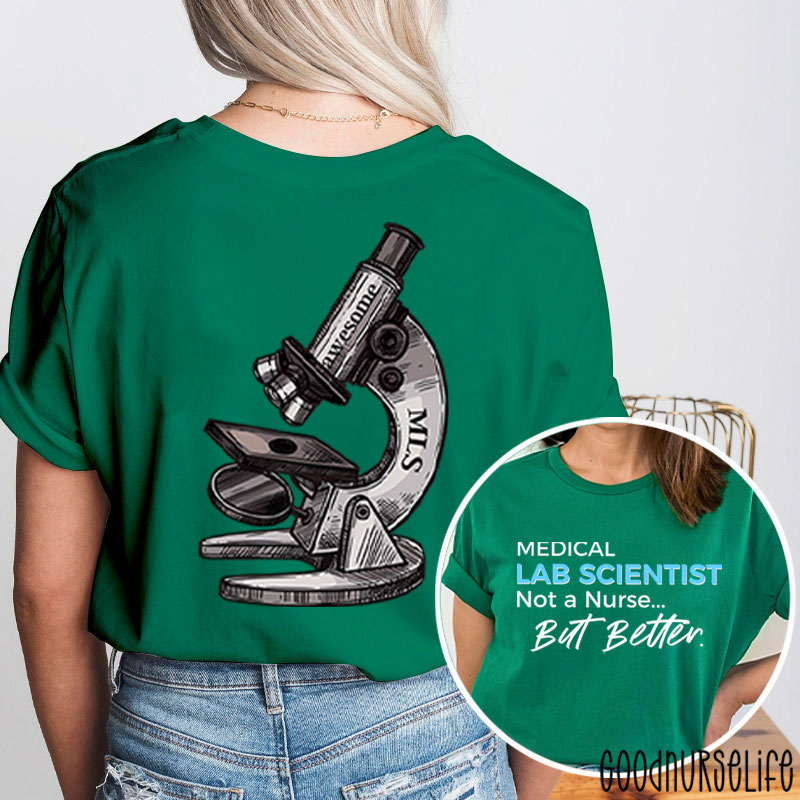Medical Lab Scientist Not A  But Better  Two Sided T-Shirt