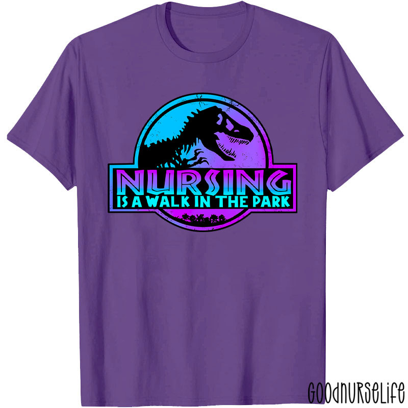 Nursing Is A Walk In The Park Nurse T-Shirt