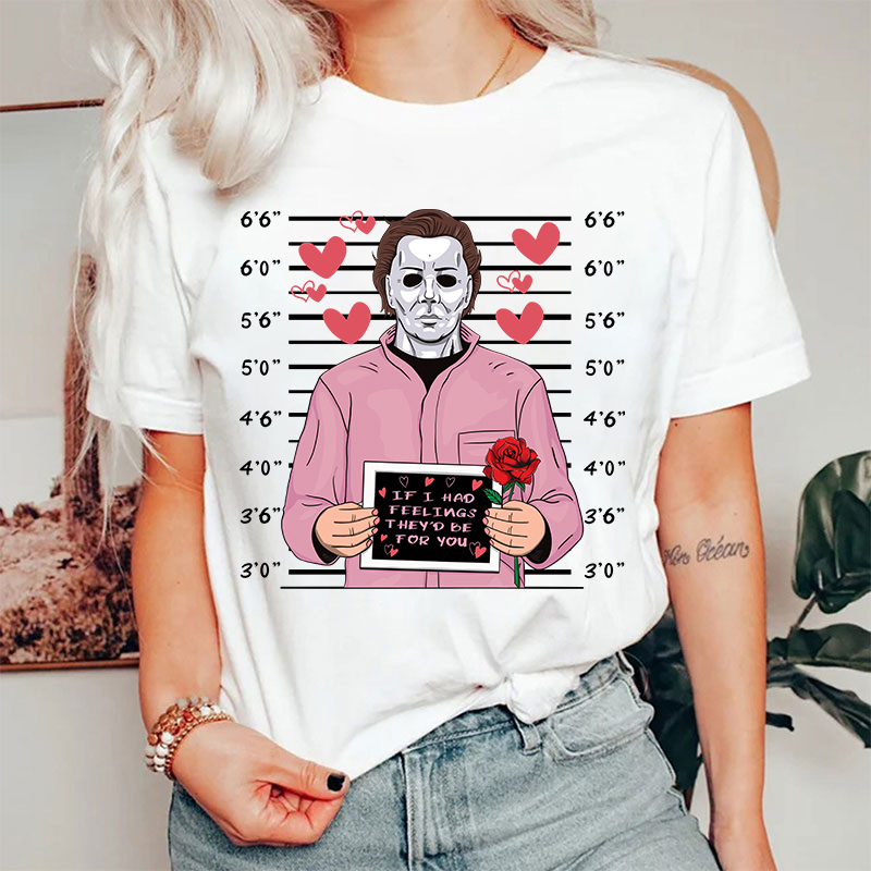 If I Had Feelings They'd Be For You Movie Valentine T-shirt