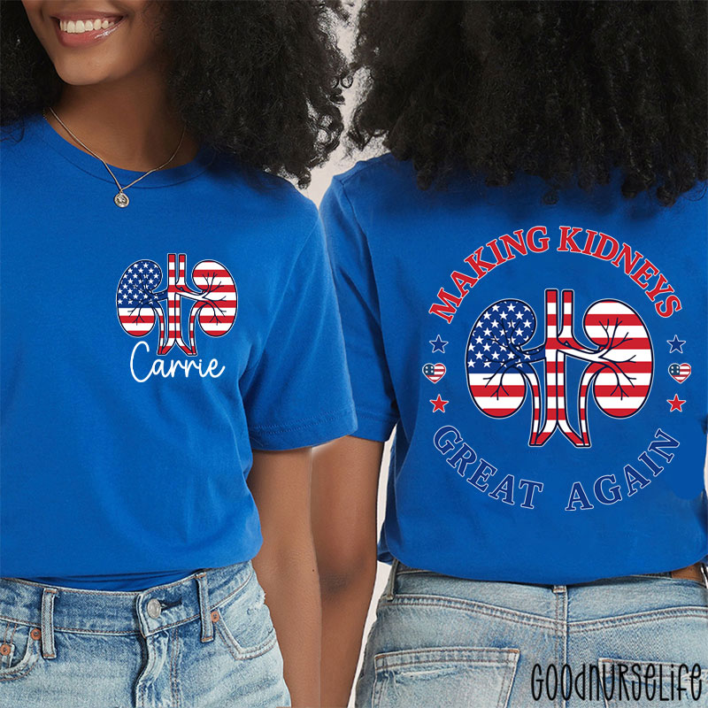 Personalized Name Making Kidneys Great Again Urology Nurse Two Sided T-Shirt