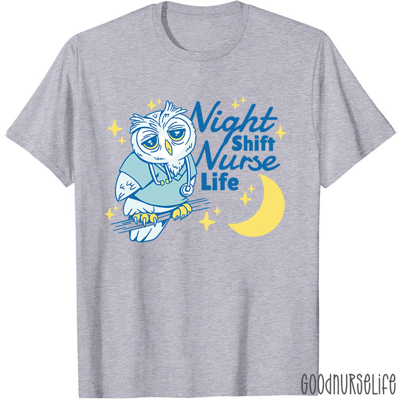 Night Shift Nurse Life Nurse T-Shirt