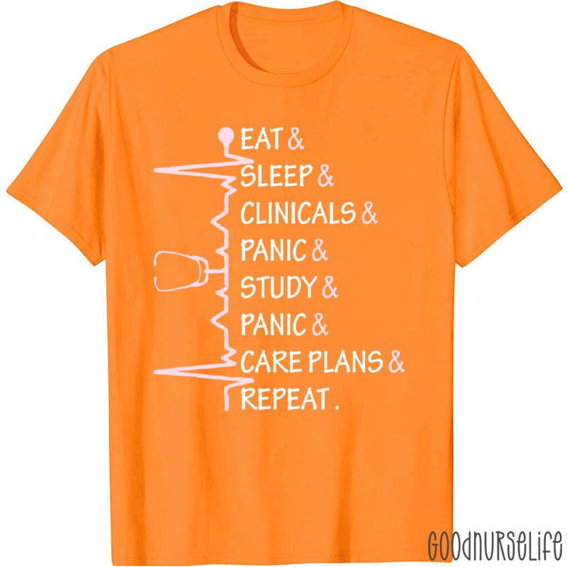 Eat Sleep Clinicals Panic Study Repeat Nurse T-Shirt