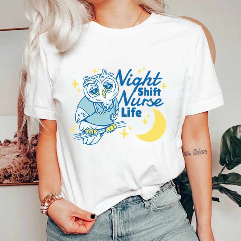 Night Shift Nurse Life Nurse T-Shirt