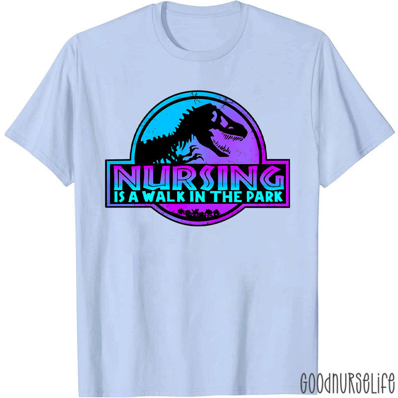 Nursing Is A Walk In The Park Nurse T-Shirt