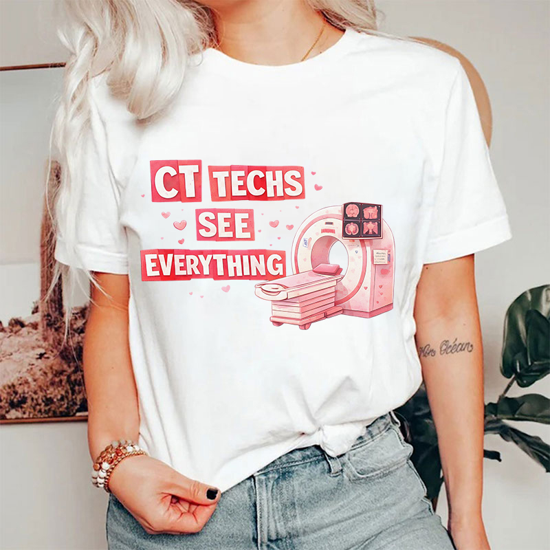 CT Techs See Everything T-shirt