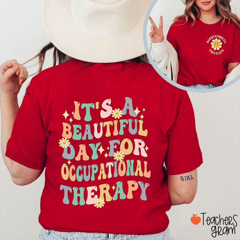 It's A Beautiful Day For Occupational Therapist Nurse Two Sided T-Shirt