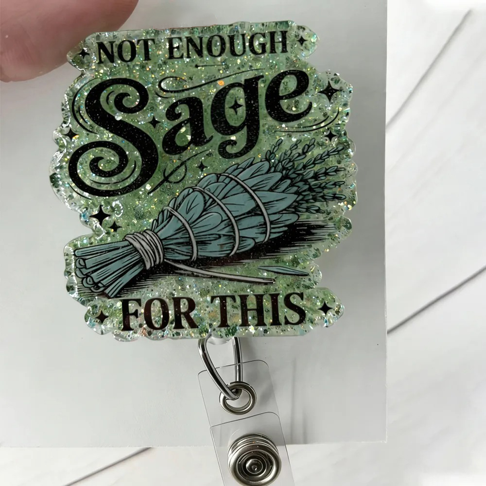 Not Enough Sage For This Nurse Badge Reel