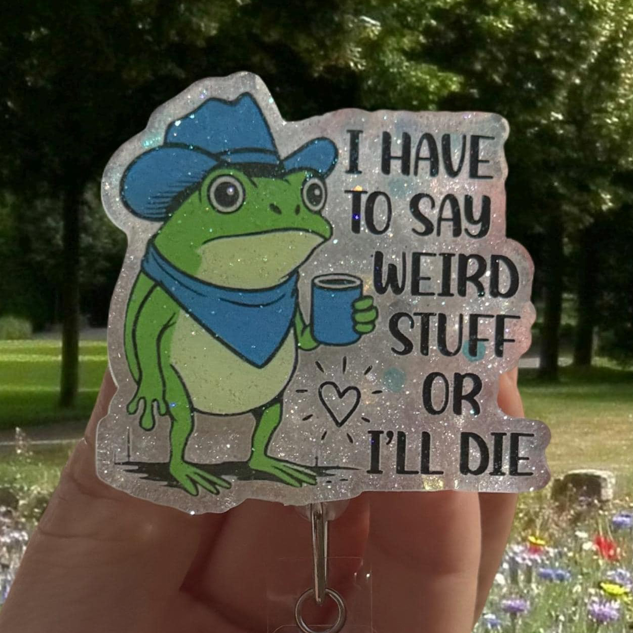 I Have To Say Weird Stuff Badge Reel