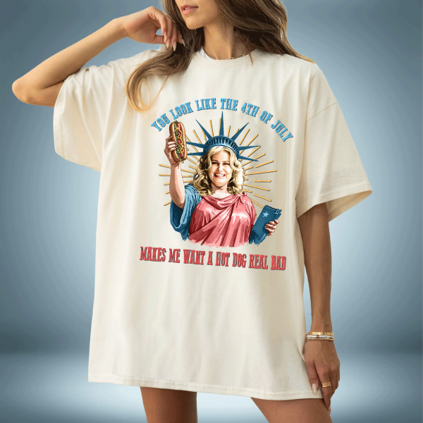 You Look Like The 4th Of July Shirt