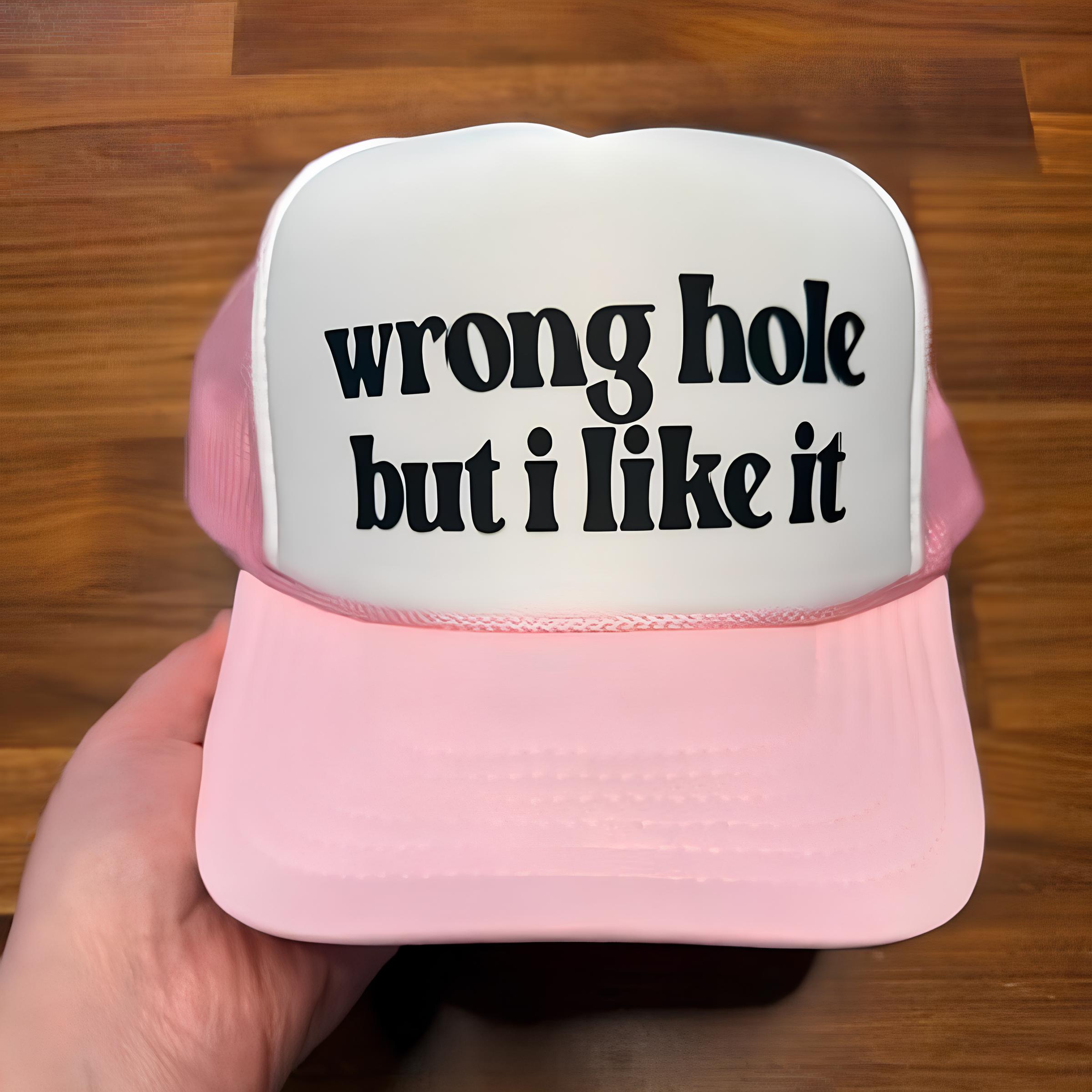🤣Wrong Hole But I Like It Hat