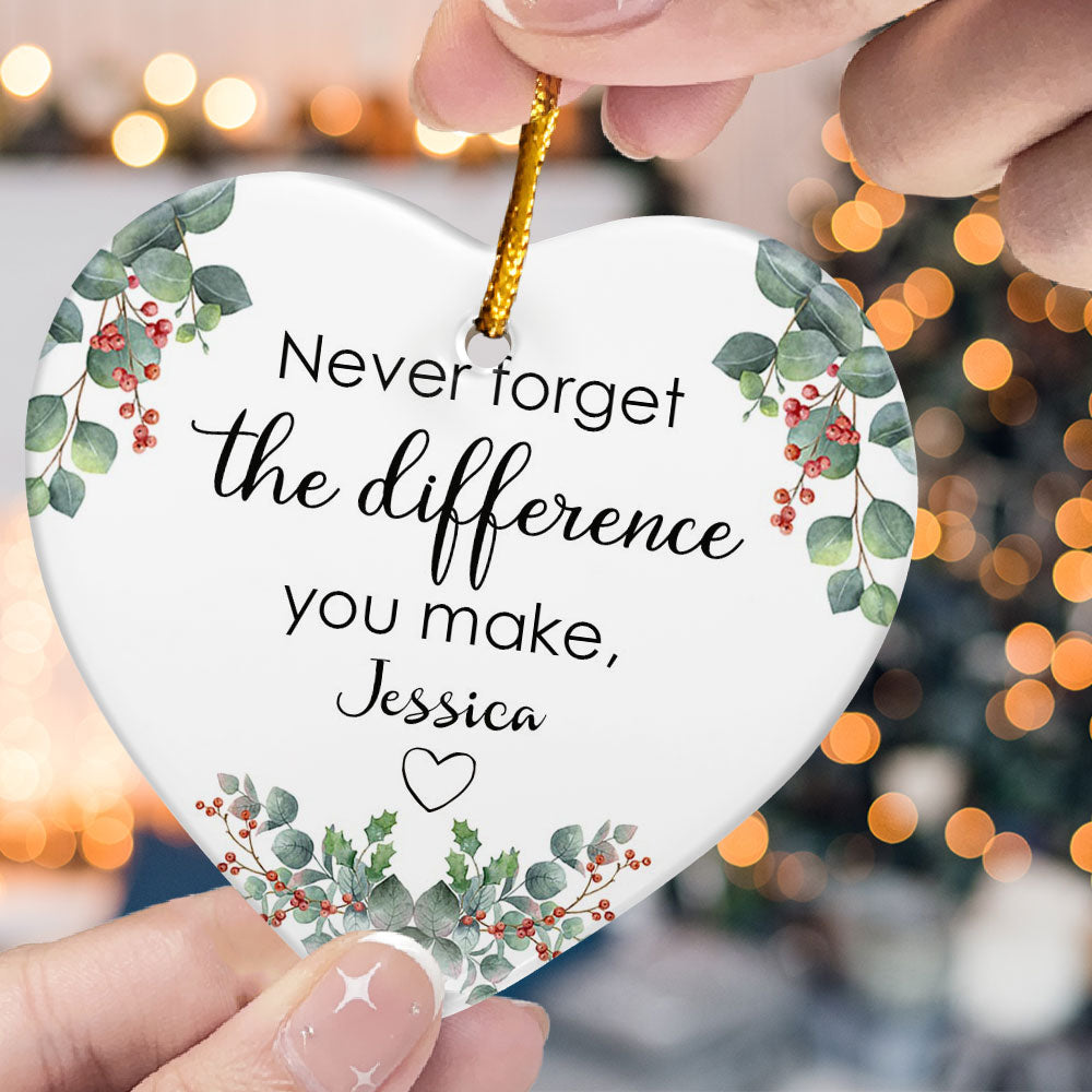 Never Forget The Difference You Make - Personalized Heart Shaped Ceramic Ornament