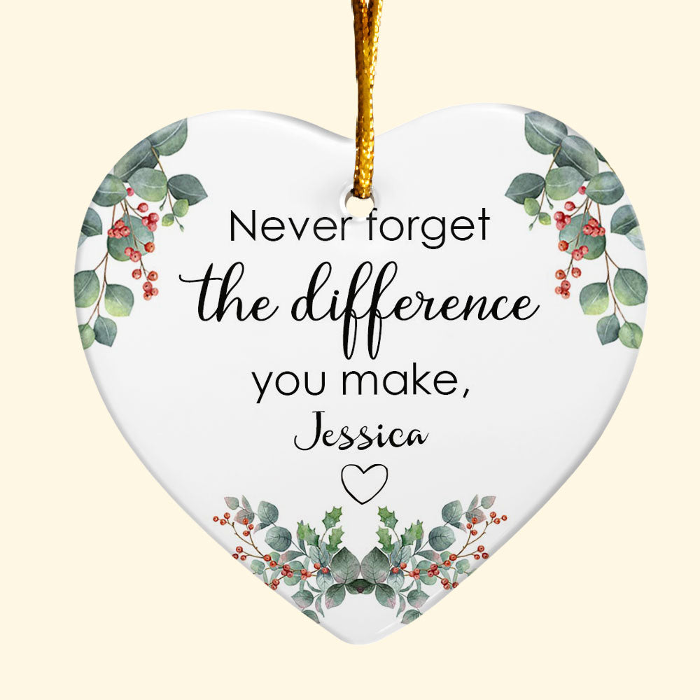 Never Forget The Difference You Make - Personalized Heart Shaped Ceramic Ornament