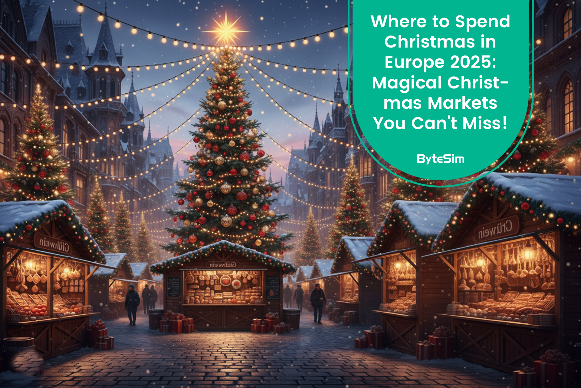 Where to Spend Christmas in Europe 2025: Magical Christmas Markets You Can't Miss!