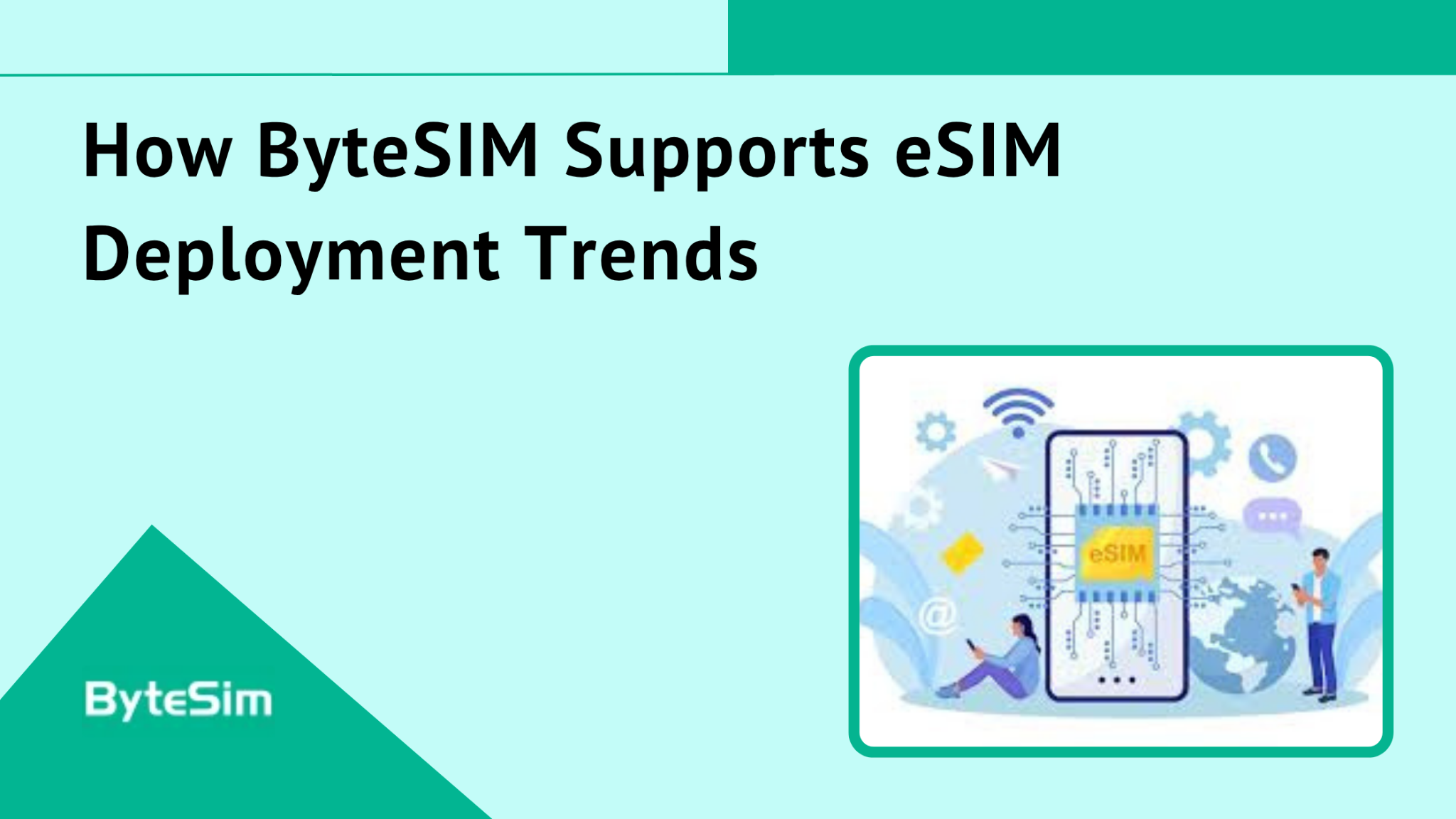 How ByteSIM Supports eSIM Deployment Trends