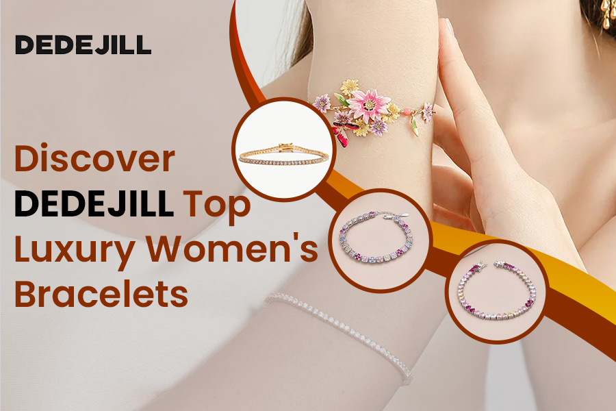 Discover DEDEJILL Top Luxury Women's Bracelets