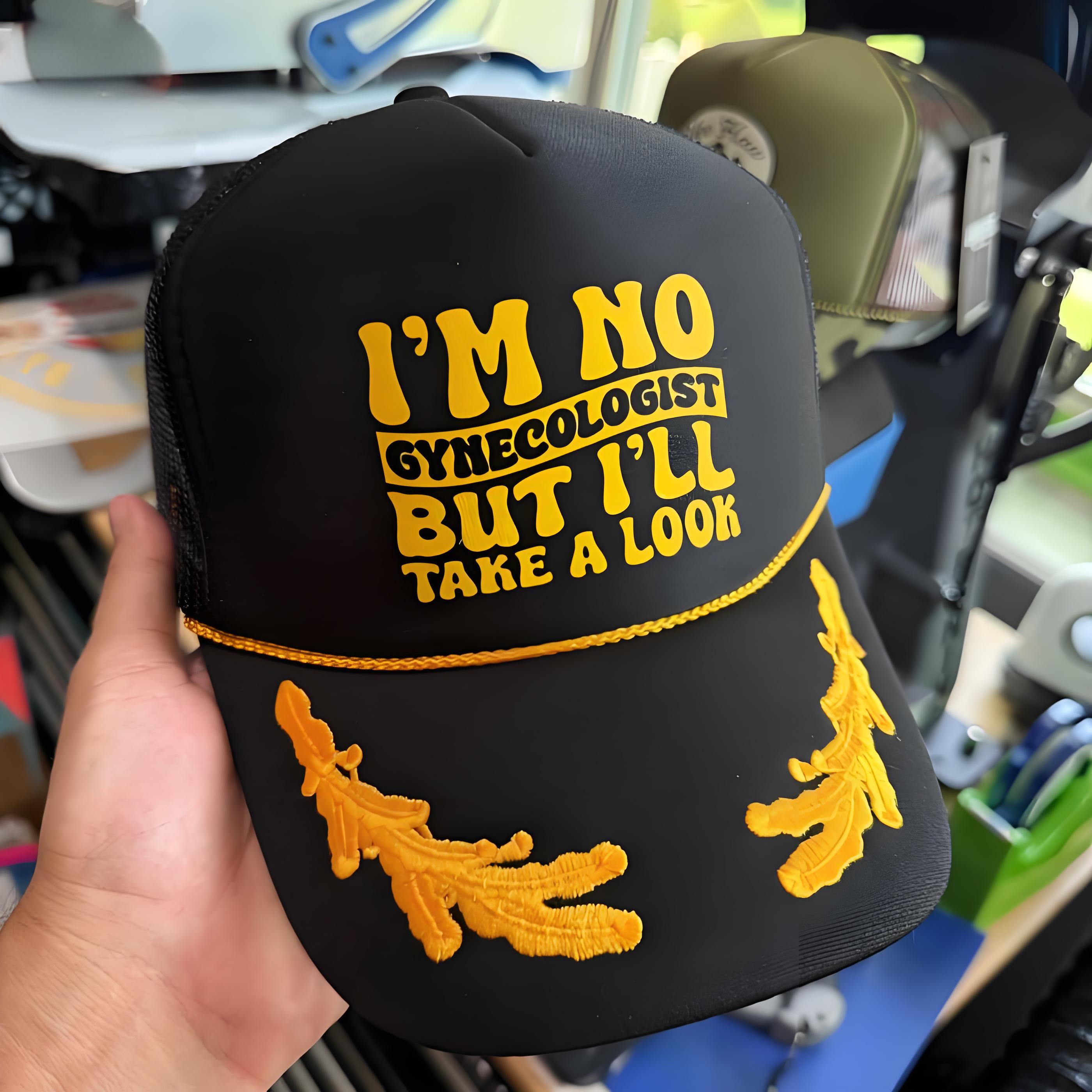 I’m No Gyncologist But I’ll Take A Look Trucker Cap
