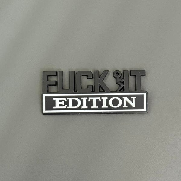 FUCK IT Edition Emblem
