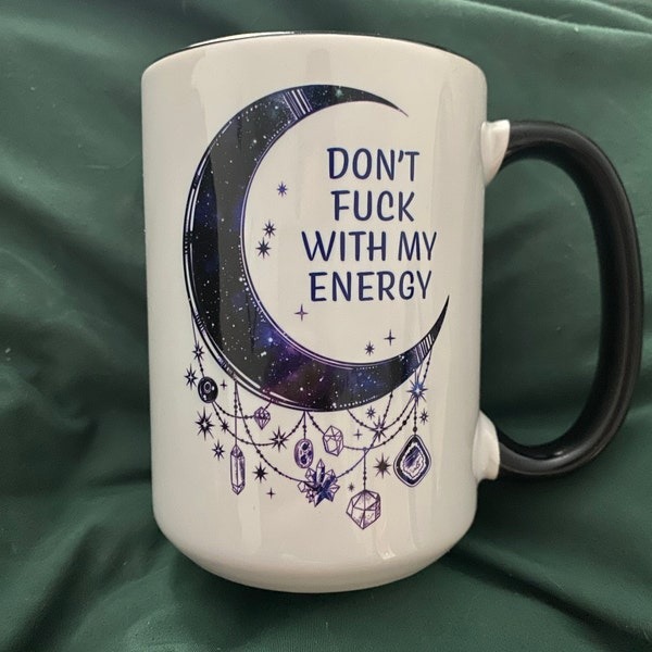 Don't Fu*k with My Energy Moon Mug