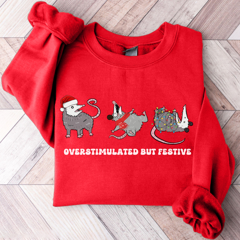 Overstimulated But Festive Possum Christmas Sweatshirt