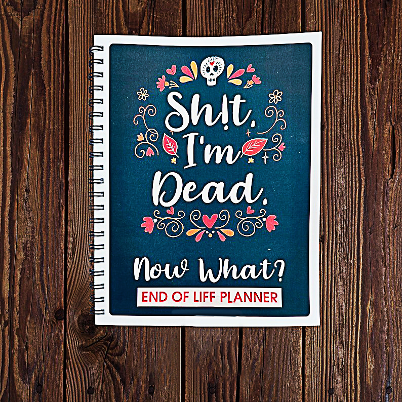 ☠️Sh!t or Crap I'm Dead! End of Life Planner 