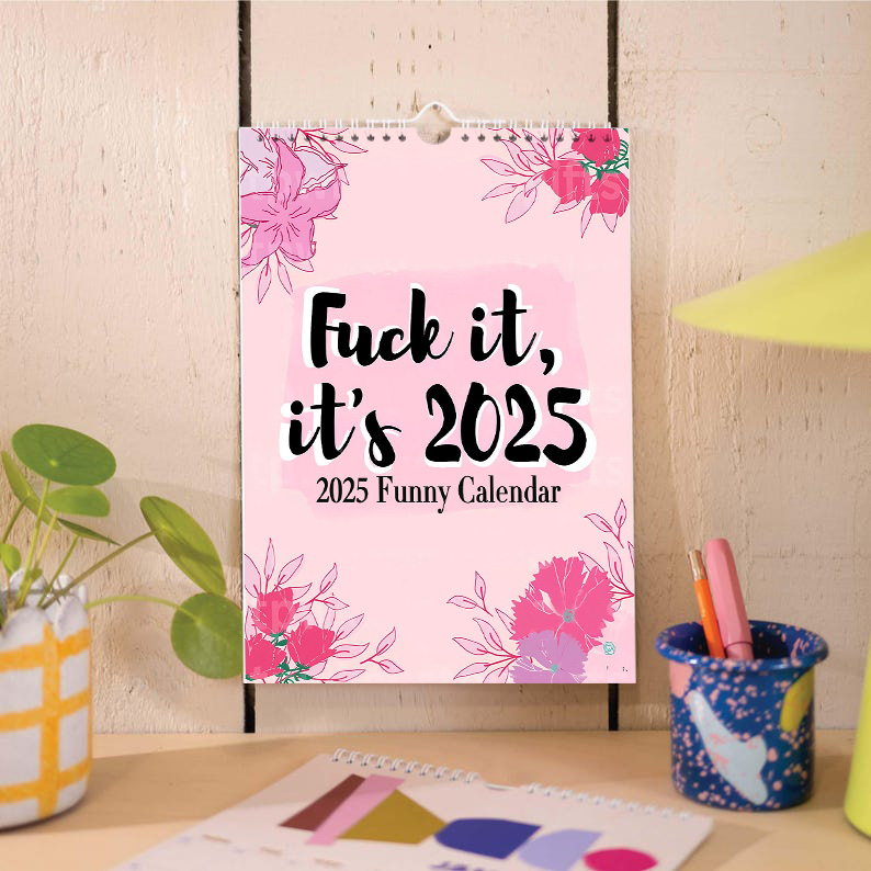 F*ck It, It's 2025 Calendar