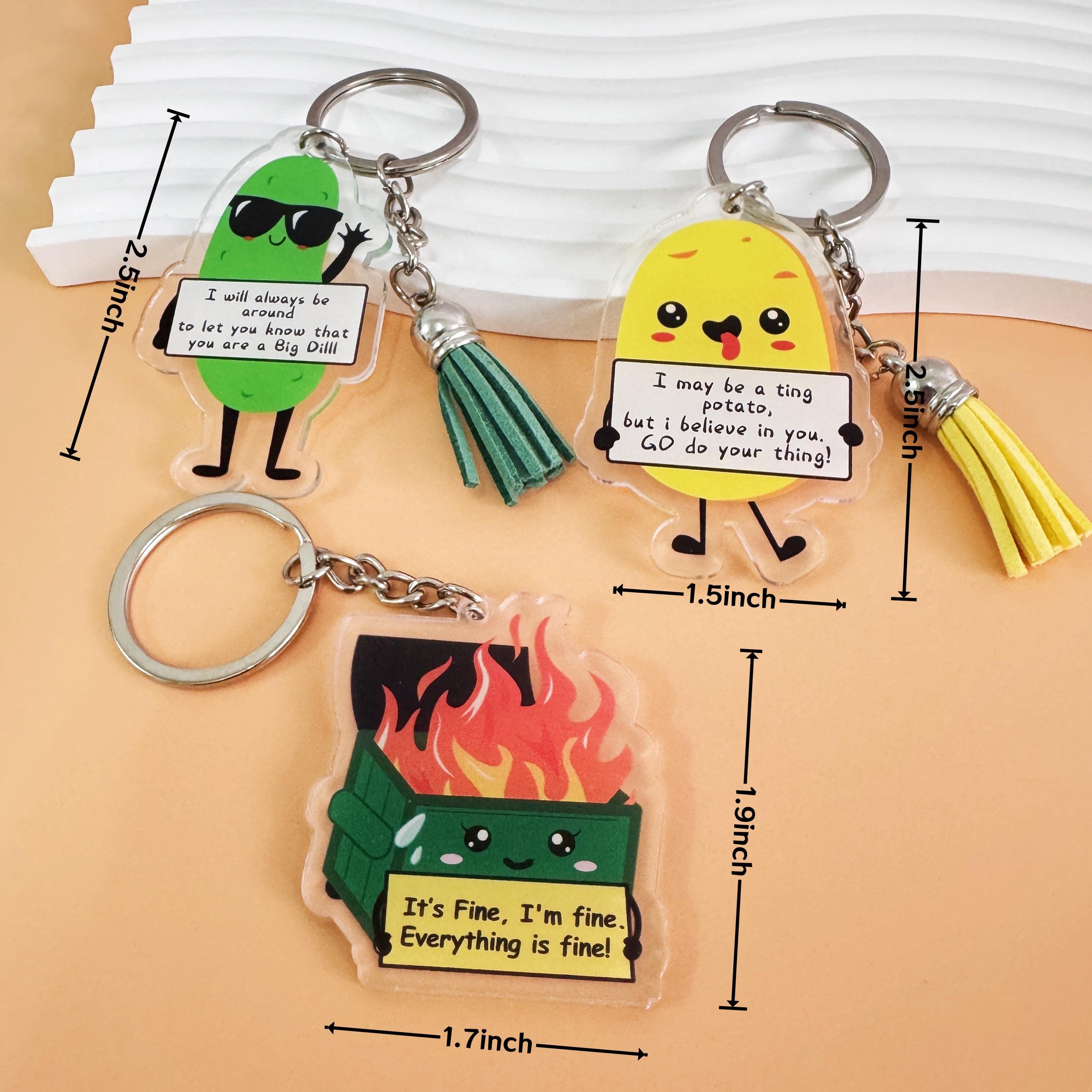 Dumpster Fire/Pickle/Potato Keychain with Positive Quote