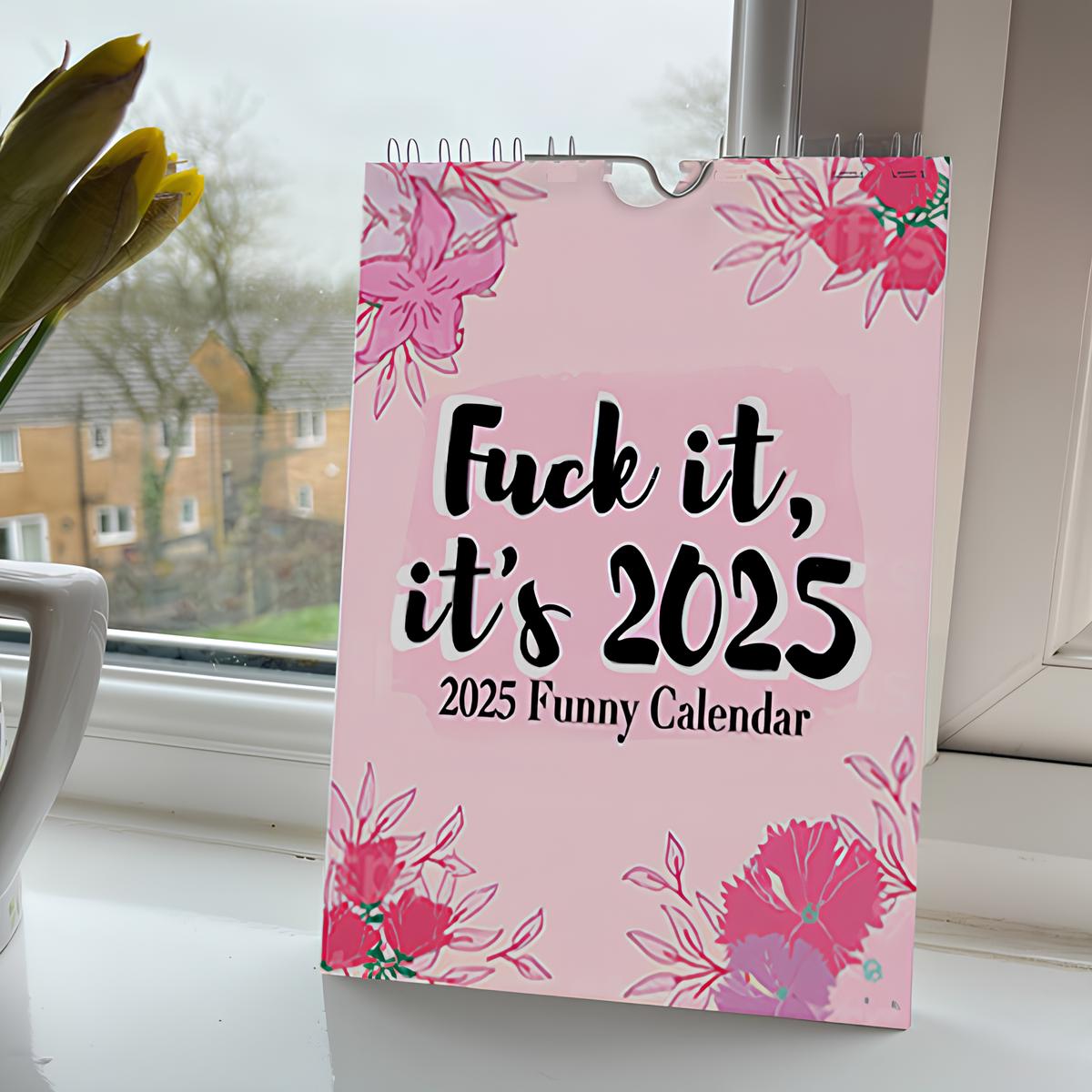 F*ck It, It's 2025 Calendar