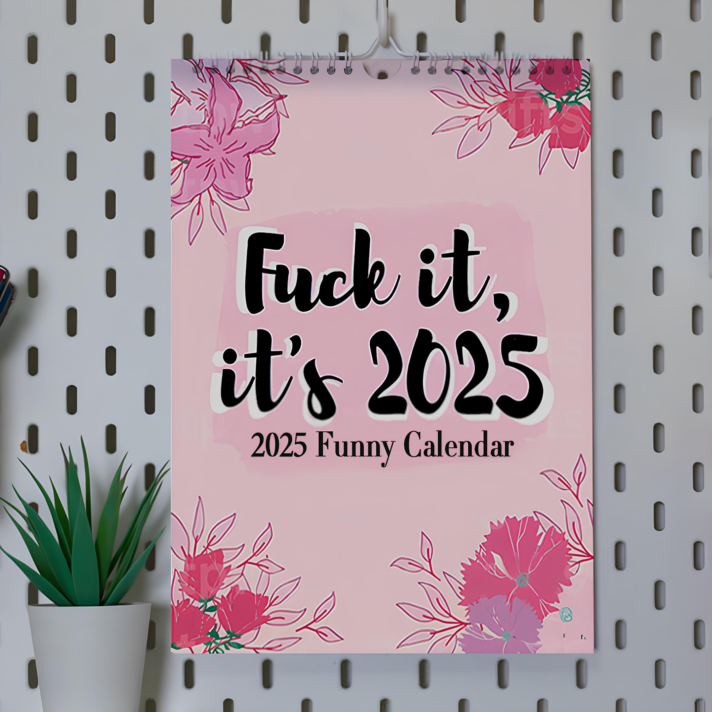 F*ck It, It's 2025 Calendar