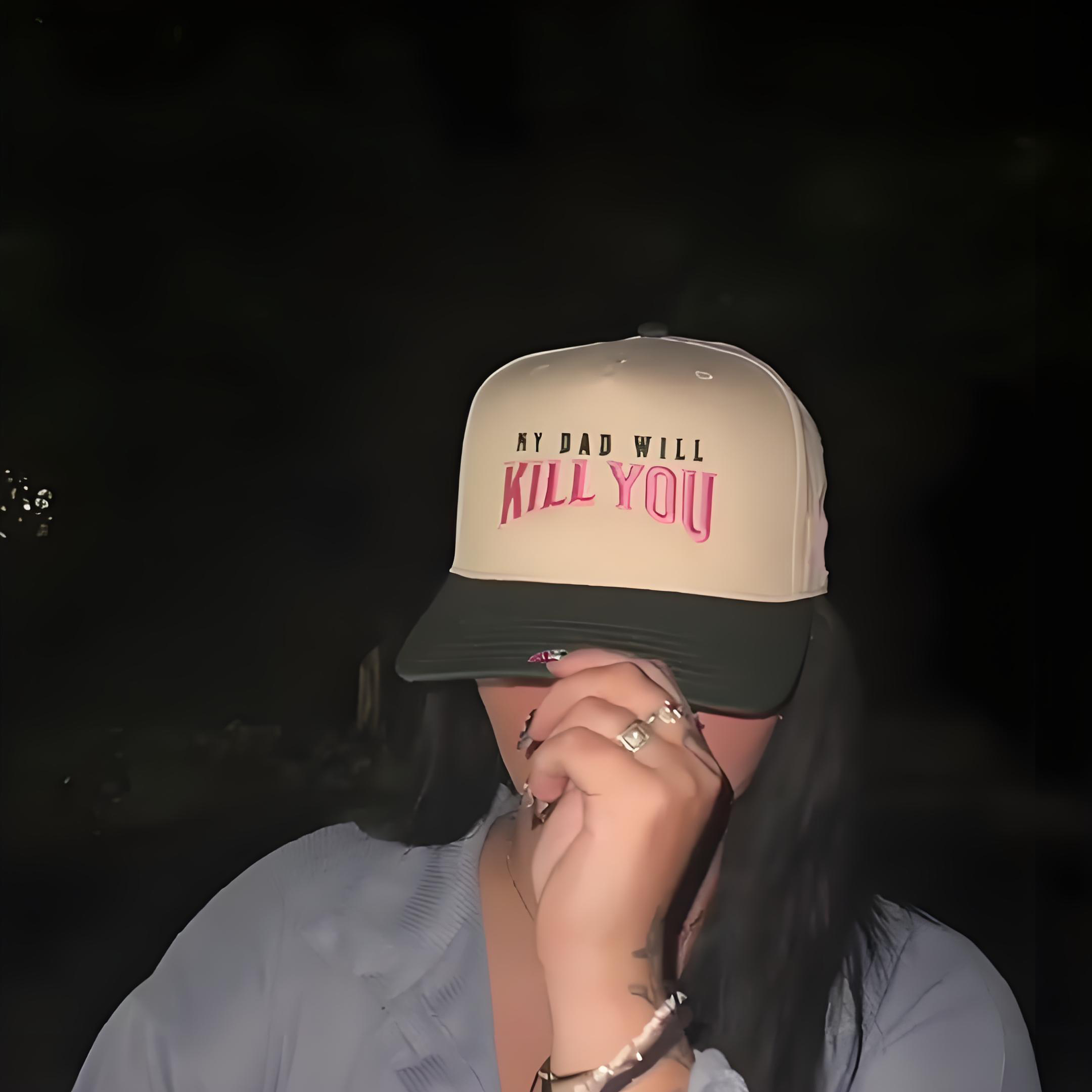 My Dad Will Kill You Trucker Hat🔪😏