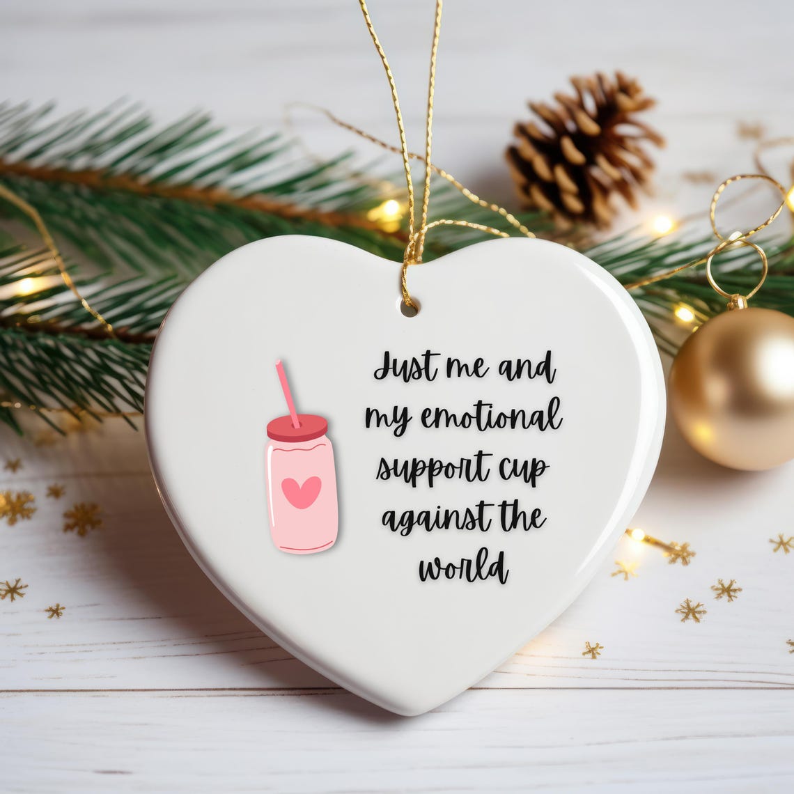 Self-Encouragement Christmas Hanging Decorations-Just Me And My Emotional Cup Against The World