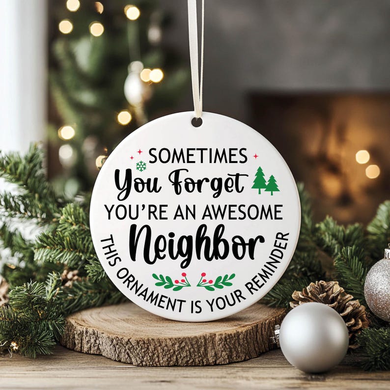 Neighbor Christmas Gift, Friend Ornament, Sometimes You Forget You're An Awesome Neighbor Reminder Ornament, Chance Made Us Neighbors Gifts image 4