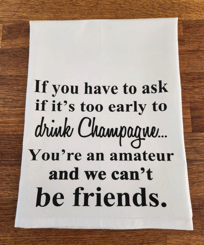 Funny Champagne Friend kitchen towel