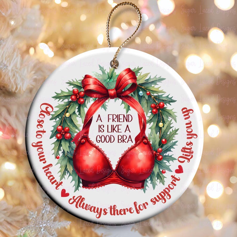 A Good Friend Is Like A Bra Round Christmas Ornament