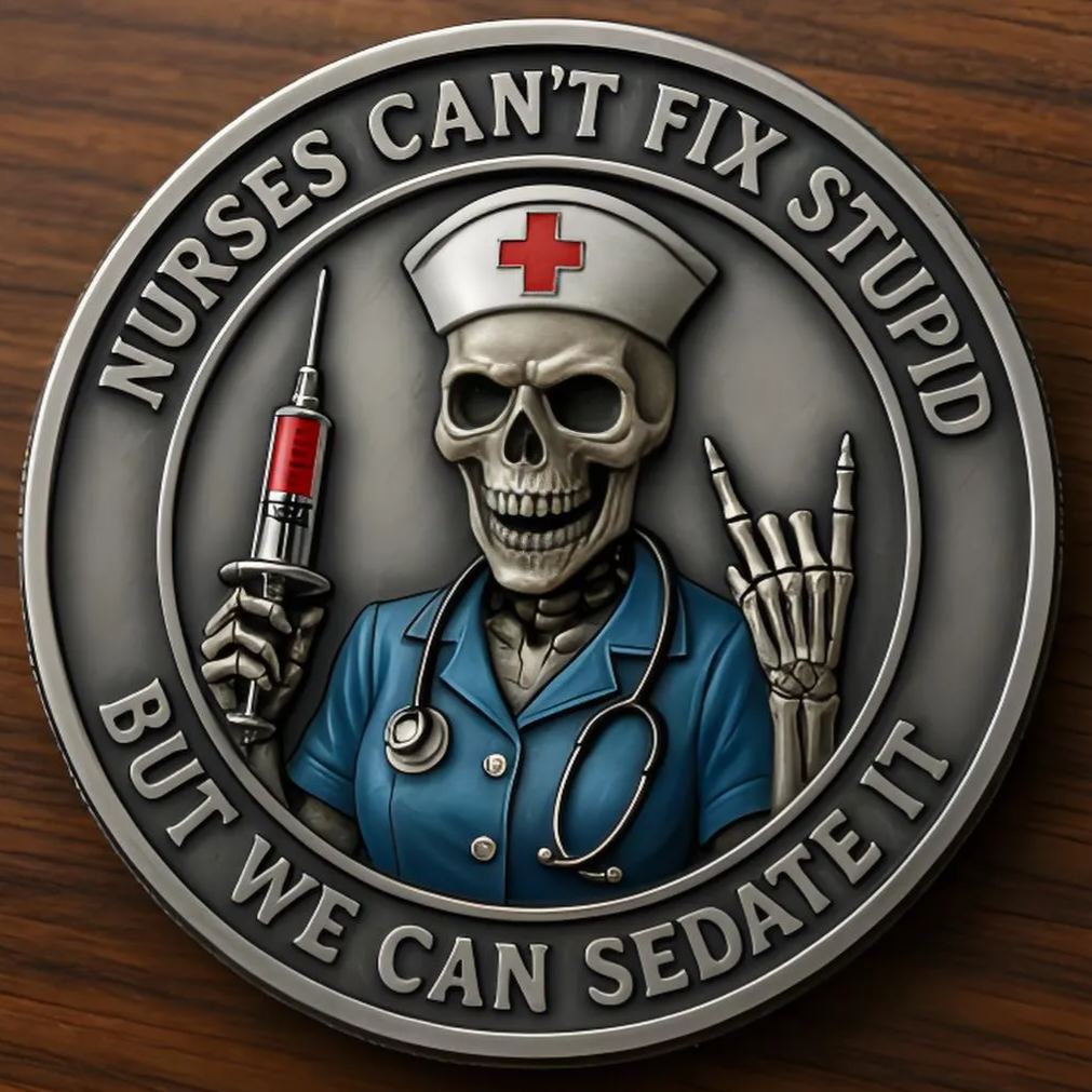 Nurses Can't Fix Stupid But We Can Sedate It Coin