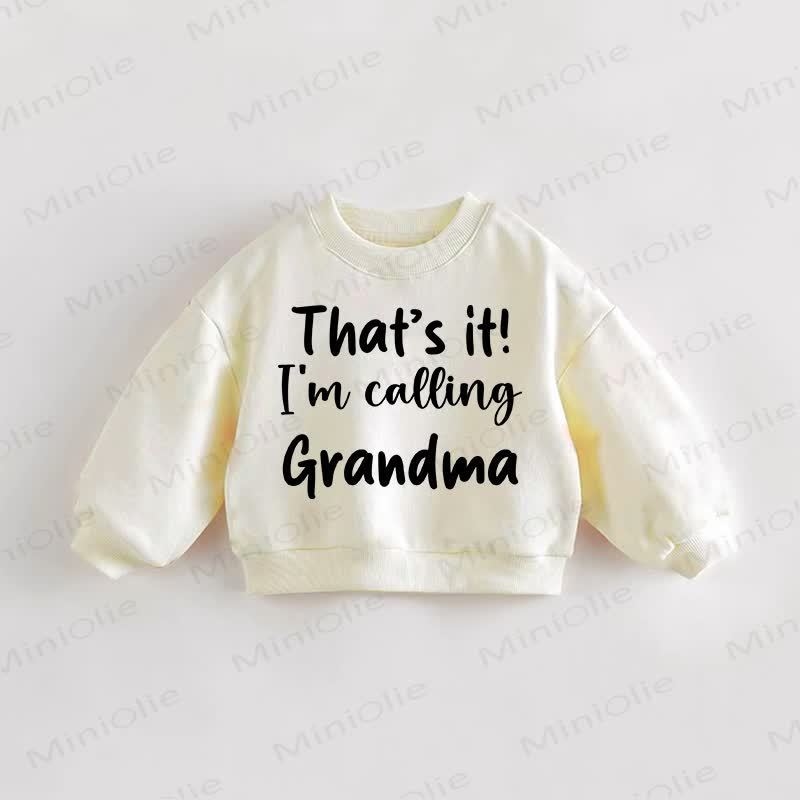 THAT'S IT I'M CALLING GRANDMA AN! Baby Kleinkind Creme Sweatshirt - Creme - 3-5J - image 1