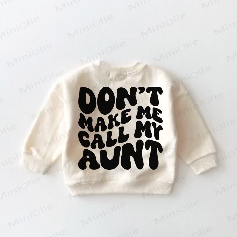 DON'T MAKE ME CALL MY AUNT – Baby Kleinkind Sweatshirt - image 3