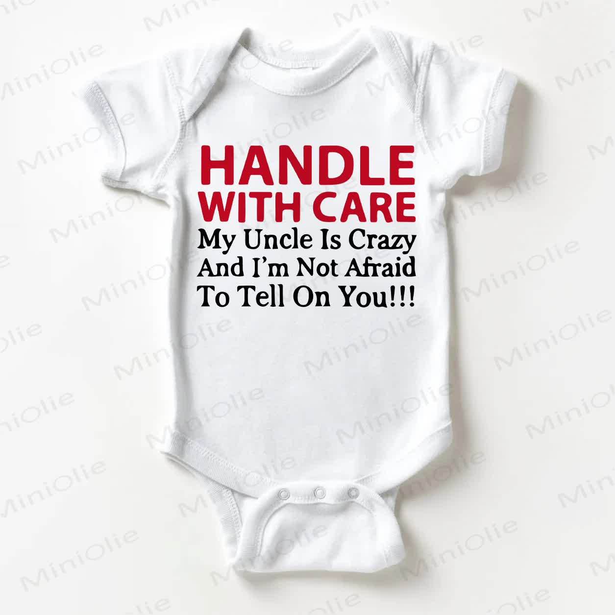 HANDLE WITH CARE MY UNCLE IS CRAZY AND I'M NOT AFRAID TO TELL ON YOU ! Baby Bodysuit - Weiß - 18-24M - image 1
